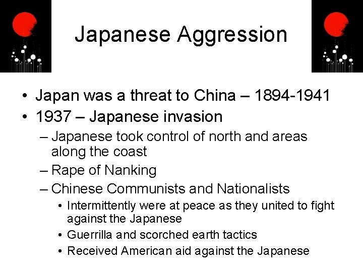 Japanese Aggression • Japan was a threat to China – 1894 -1941 • 1937