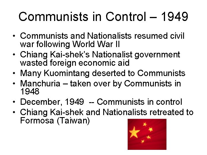 Communists in Control – 1949 • Communists and Nationalists resumed civil war following World