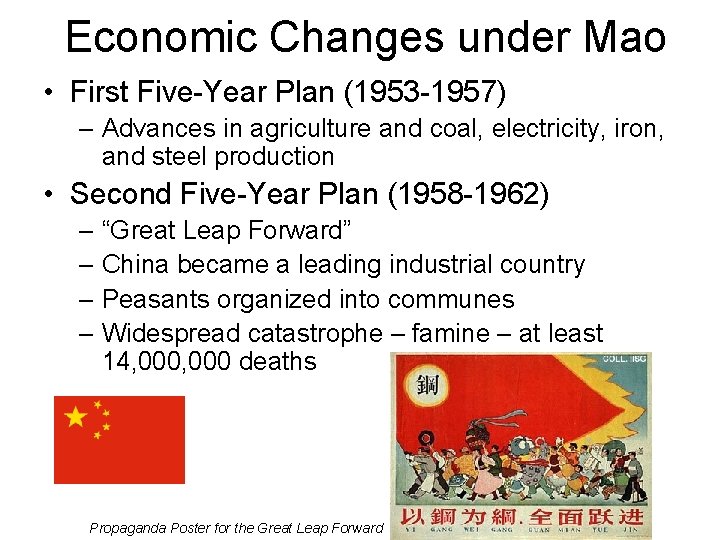 Economic Changes under Mao • First Five-Year Plan (1953 -1957) – Advances in agriculture