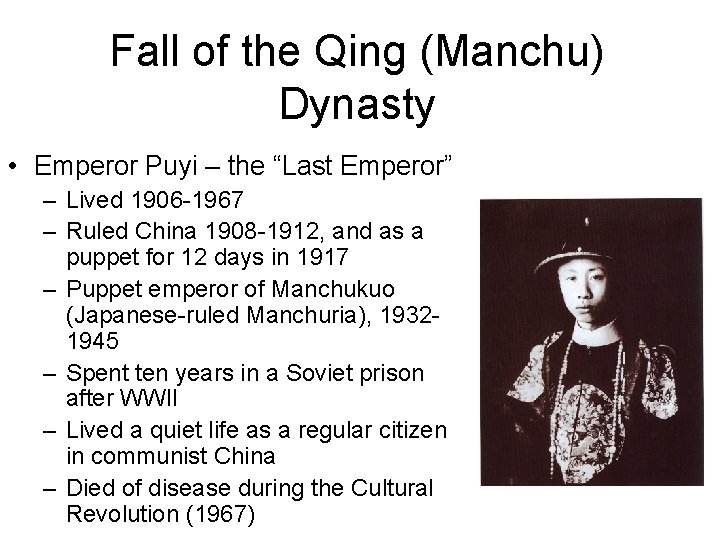 Fall of the Qing (Manchu) Dynasty • Emperor Puyi – the “Last Emperor” –