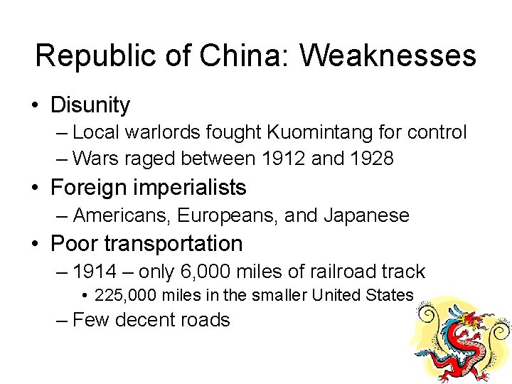 Republic of China: Weaknesses • Disunity – Local warlords fought Kuomintang for control –