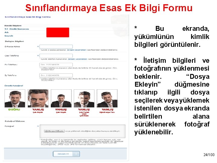 Sınıflandırmaya Esas Ek Bilgi Formu * Bu ekranda, yükümlünün kimlik bilgileri görüntülenir. * İletişim