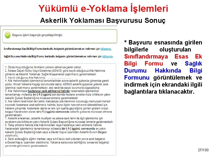 Yükümlü e-Yoklama İşlemleri Askerlik Yoklaması Başvurusu Sonuç * Başvuru esnasında girilen bilgilerle oluşturulan Sınıflandırmaya