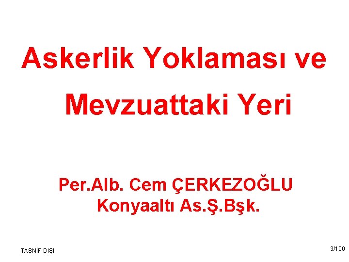 Askerlik Yoklaması ve Mevzuattaki Yeri Per. Alb. Cem ÇERKEZOĞLU Konyaaltı As. Ş. Bşk. TASNİF