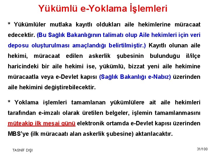 Yükümlü e-Yoklama İşlemleri * Yükümlüler mutlaka kayıtlı oldukları aile hekimlerine müracaat edecektir. (Bu Sağlık