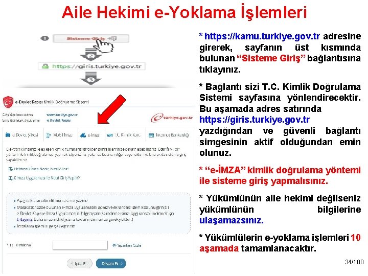 Aile Hekimi e-Yoklama İşlemleri * https: //kamu. turkiye. gov. tr adresine girerek, sayfanın üst