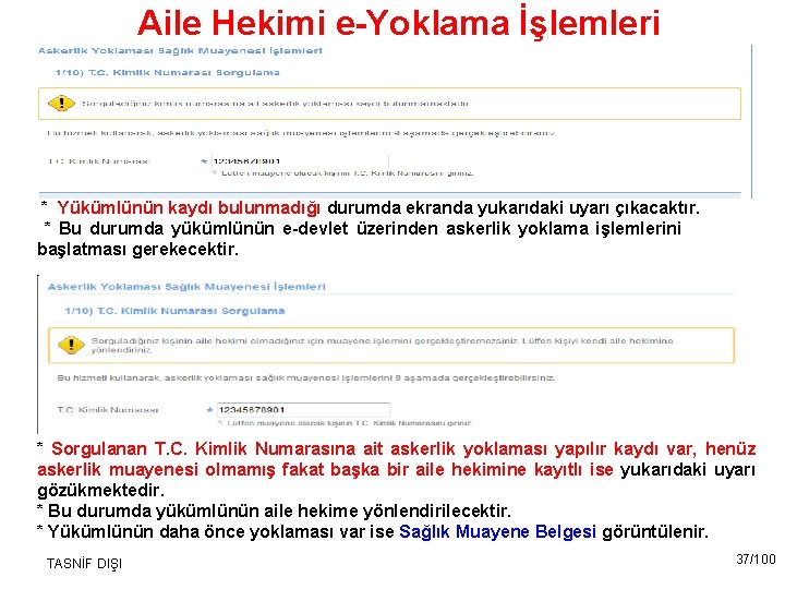 Aile Hekimi e-Yoklama İşlemleri * Yükümlünün kaydı bulunmadığı durumda ekranda yukarıdaki uyarı çıkacaktır. *