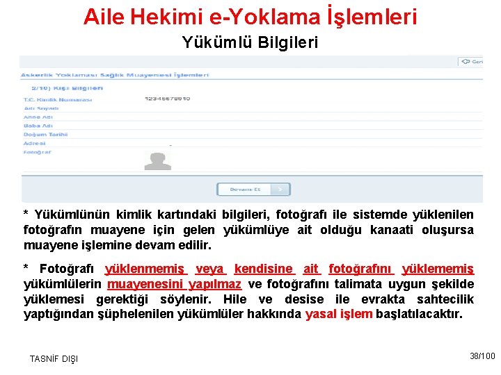 Aile Hekimi e-Yoklama İşlemleri Yükümlü Bilgileri * Yükümlünün kimlik kartındaki bilgileri, fotoğrafı ile sistemde