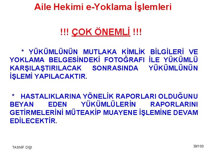 Aile Hekimi e-Yoklama İşlemleri !!! ÇOK ÖNEMLİ !!! * YÜKÜMLÜNÜN MUTLAKA KİMLİK BİLGİLERİ VE