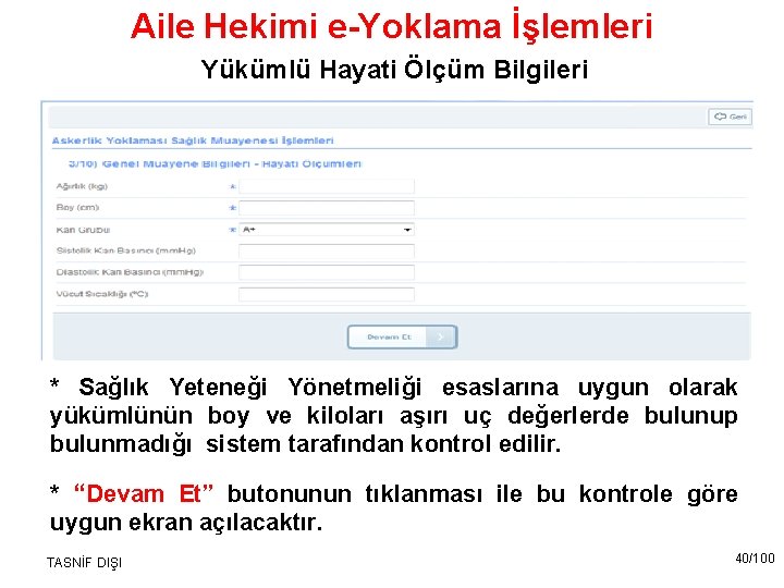 Aile Hekimi e-Yoklama İşlemleri Yükümlü Hayati Ölçüm Bilgileri * Sağlık Yeteneği Yönetmeliği esaslarına uygun