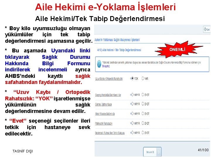 Aile Hekimi e-Yoklama İşlemleri Aile Hekimi/Tek Tabip Değerlendirmesi * Boy kilo uyumsuzluğu olmayan yükümlüler