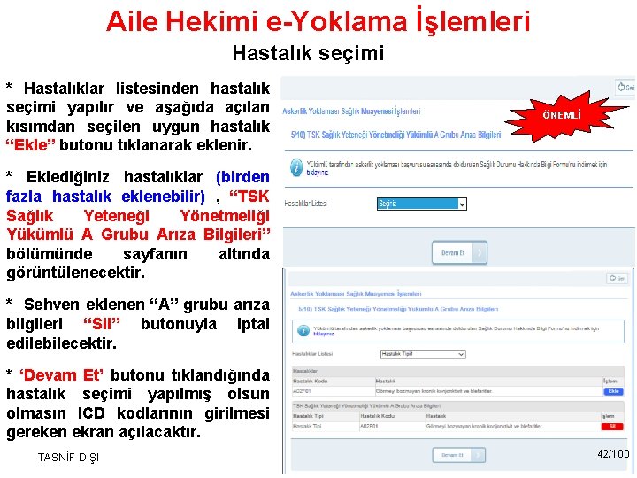 Aile Hekimi e-Yoklama İşlemleri Hastalık seçimi * Hastalıklar listesinden hastalık seçimi yapılır ve aşağıda