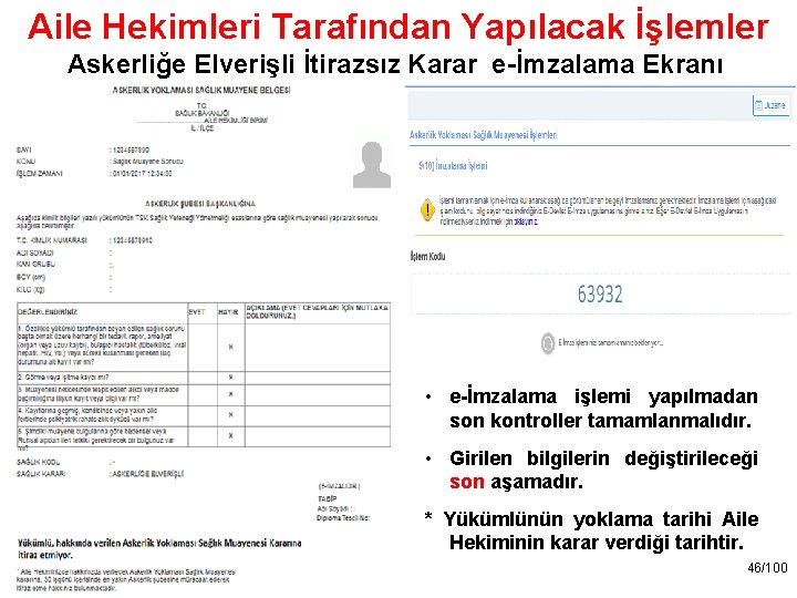 Aile Hekimleri Tarafından Yapılacak İşlemler Askerliğe Elverişli İtirazsız Karar e-İmzalama Ekranı • e-İmzalama işlemi