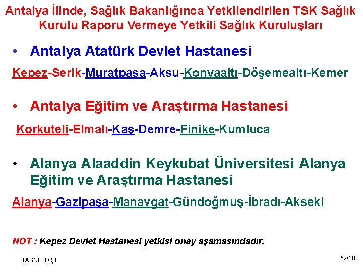 Antalya İlinde, Sağlık Bakanlığınca Yetkilendirilen TSK Sağlık Kurulu Raporu Vermeye Yetkili Sağlık Kuruluşları •