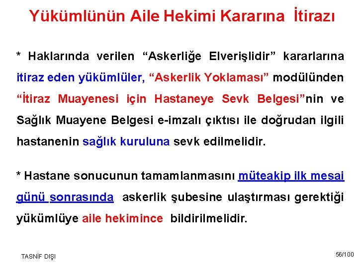 Yükümlünün Aile Hekimi Kararına İtirazı * Haklarında verilen “Askerliğe Elverişlidir” kararlarına itiraz eden yükümlüler,