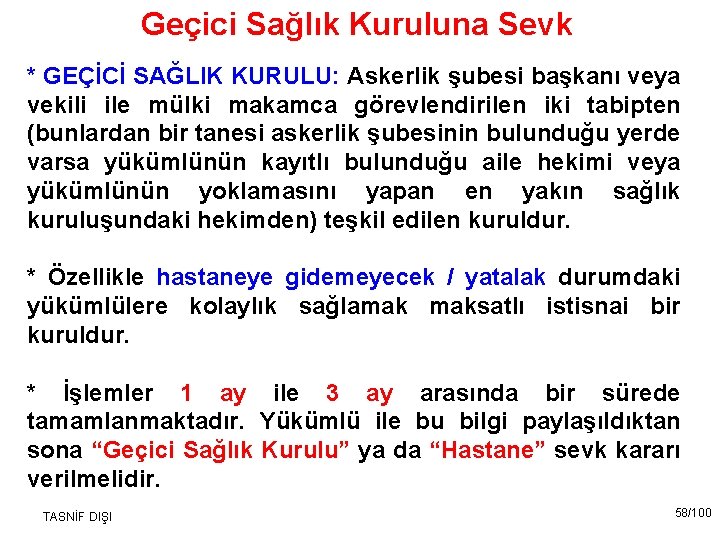 Geçici Sağlık Kuruluna Sevk * GEÇİCİ SAĞLIK KURULU: Askerlik şubesi başkanı veya vekili ile