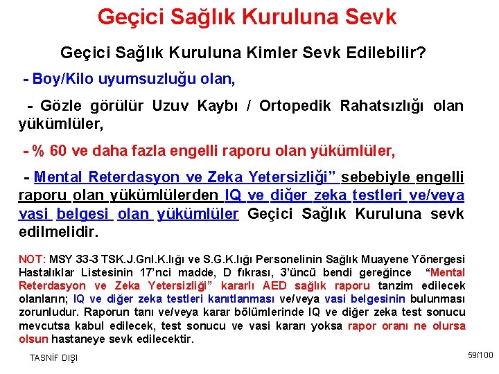 Geçici Sağlık Kuruluna Sevk Geçici Sağlık Kuruluna Kimler Sevk Edilebilir? - Boy/Kilo uyumsuzluğu olan,