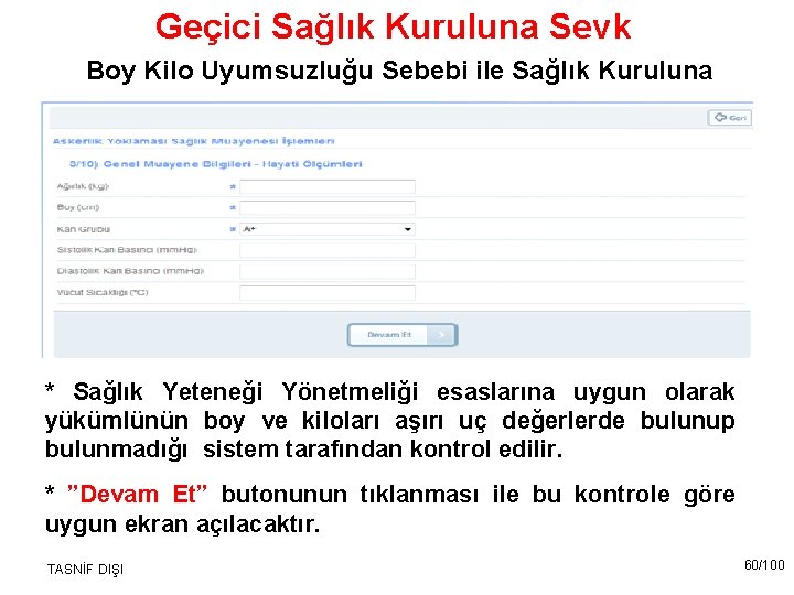 Geçici Sağlık Kuruluna Sevk Boy Kilo Uyumsuzluğu Sebebi ile Sağlık Kuruluna * Sağlık Yeteneği