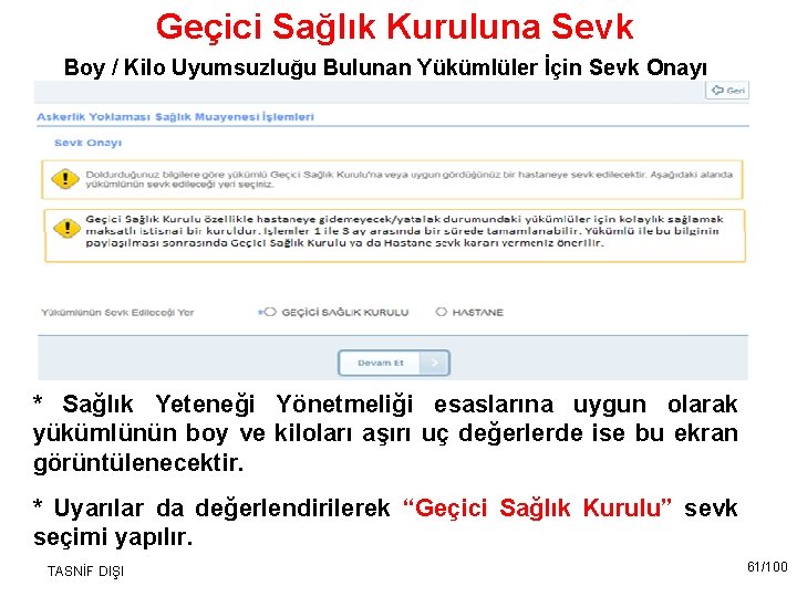 Geçici Sağlık Kuruluna Sevk Boy / Kilo Uyumsuzluğu Bulunan Yükümlüler İçin Sevk Onayı *