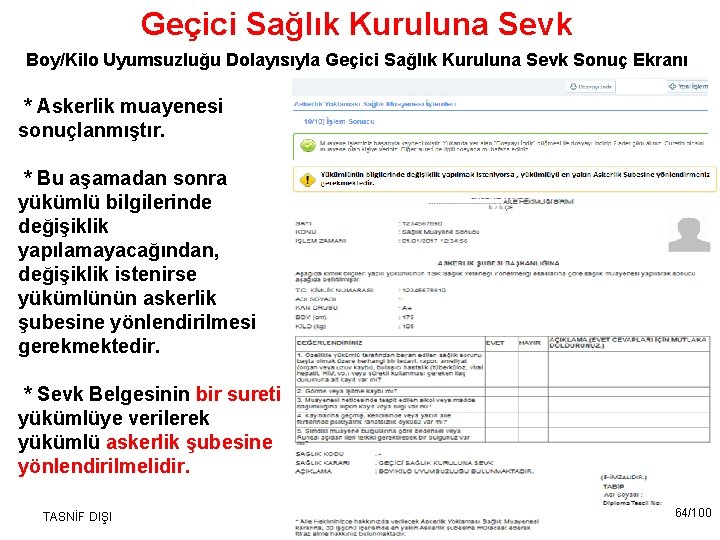 Geçici Sağlık Kuruluna Sevk Boy/Kilo Uyumsuzluğu Dolayısıyla Geçici Sağlık Kuruluna Sevk Sonuç Ekranı *
