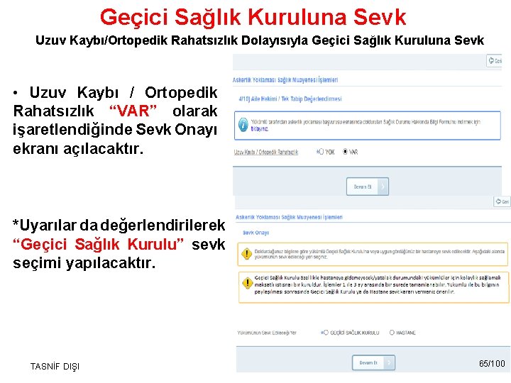 Geçici Sağlık Kuruluna Sevk Uzuv Kaybı/Ortopedik Rahatsızlık Dolayısıyla Geçici Sağlık Kuruluna Sevk • Uzuv