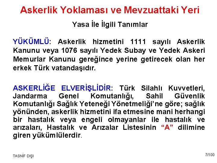 Askerlik Yoklaması ve Mevzuattaki Yeri Yasa İle İlgili Tanımlar YÜKÜMLÜ: Askerlik hizmetini 1111 sayılı
