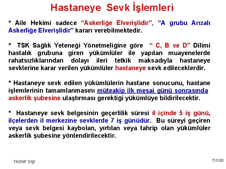Hastaneye Sevk İşlemleri * Aile Hekimi sadece “Askerliğe Elverişlidir”, “A grubu Arızalı Askerliğe Elverişlidir”