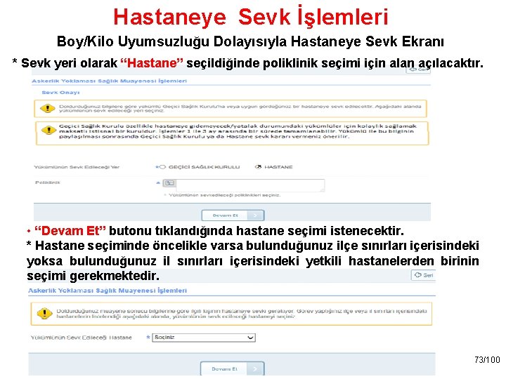 Hastaneye Sevk İşlemleri Boy/Kilo Uyumsuzluğu Dolayısıyla Hastaneye Sevk Ekranı * Sevk yeri olarak “Hastane”