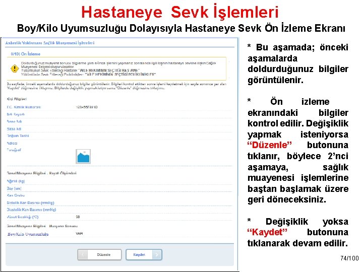 Hastaneye Sevk İşlemleri Boy/Kilo Uyumsuzluğu Dolayısıyla Hastaneye Sevk Ön İzleme Ekranı * Bu aşamada;