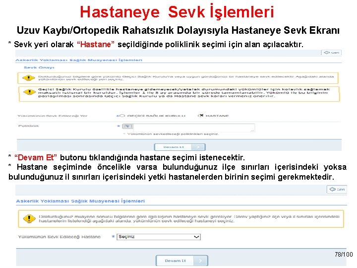 Hastaneye Sevk İşlemleri Uzuv Kaybı/Ortopedik Rahatsızlık Dolayısıyla Hastaneye Sevk Ekranı * Sevk yeri olarak