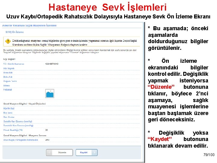 Hastaneye Sevk İşlemleri Uzuv Kaybı/Ortopedik Rahatsızlık Dolayısıyla Hastaneye Sevk Ön İzleme Ekranı * Bu