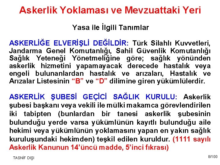 Askerlik Yoklaması ve Mevzuattaki Yeri Yasa ile İlgili Tanımlar ASKERLİĞE ELVERİŞLİ DEĞİLDİR: Türk Silahlı