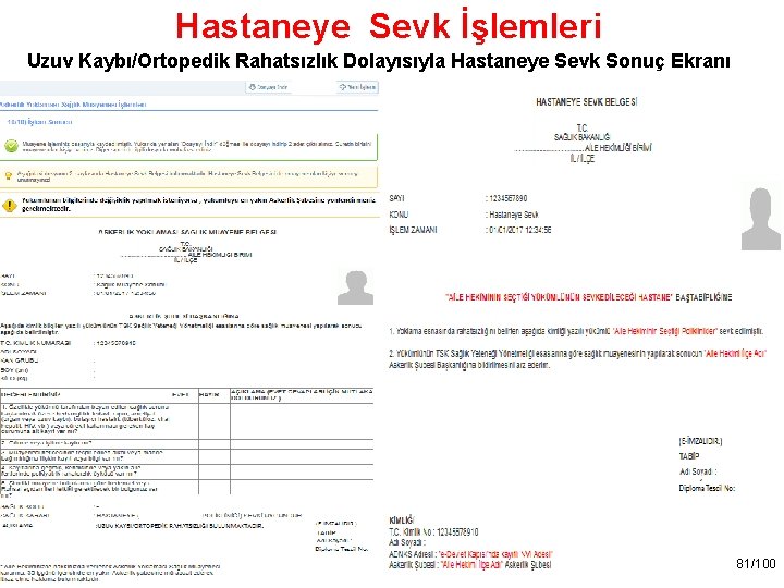 Hastaneye Sevk İşlemleri Uzuv Kaybı/Ortopedik Rahatsızlık Dolayısıyla Hastaneye Sevk Sonuç Ekranı TASNİF DIŞI 81/100