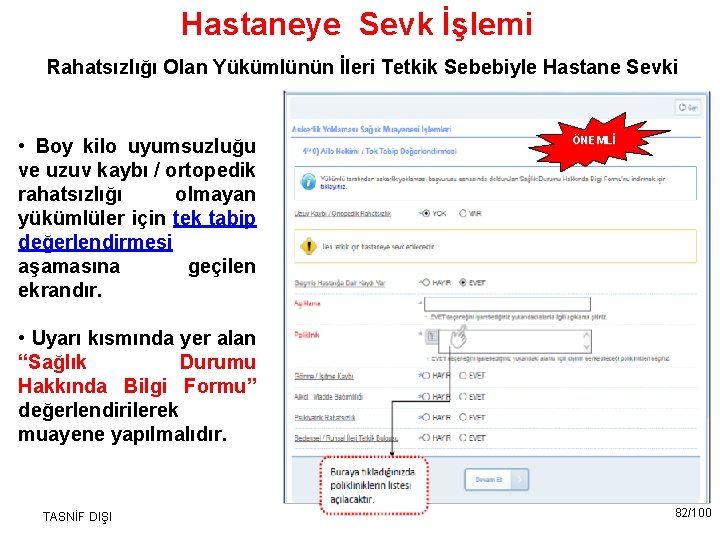 Hastaneye Sevk İşlemi Rahatsızlığı Olan Yükümlünün İleri Tetkik Sebebiyle Hastane Sevki • Boy kilo