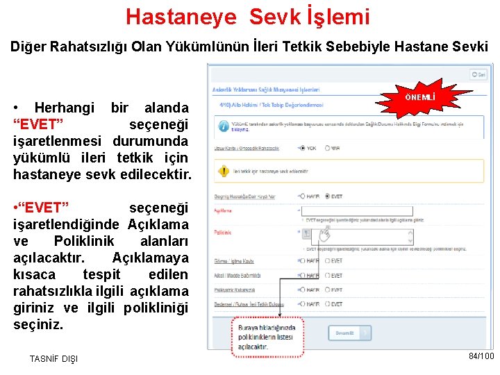 Hastaneye Sevk İşlemi Diğer Rahatsızlığı Olan Yükümlünün İleri Tetkik Sebebiyle Hastane Sevki • Herhangi