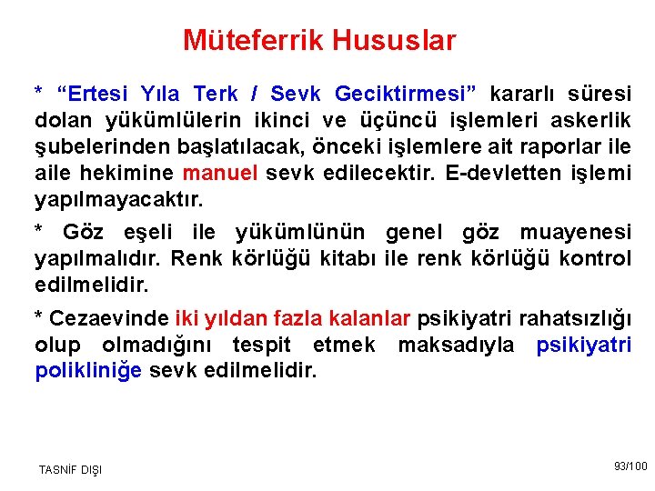 Müteferrik Hususlar * “Ertesi Yıla Terk / Sevk Geciktirmesi” kararlı süresi dolan yükümlülerin ikinci