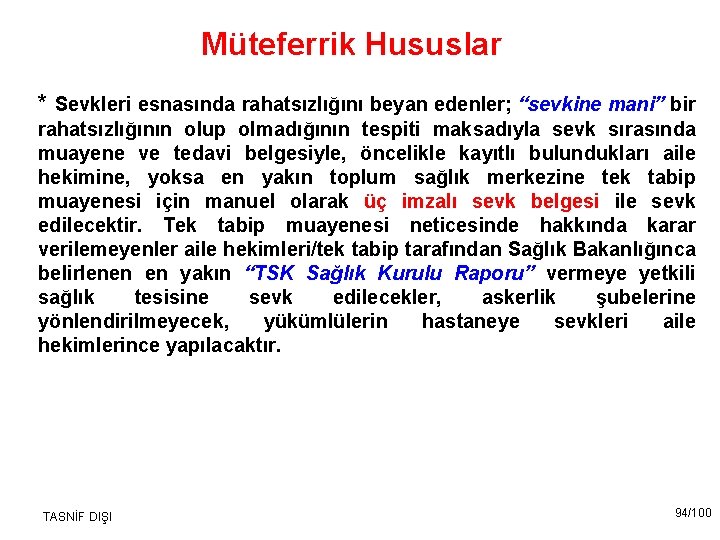 Müteferrik Hususlar * Sevkleri esnasında rahatsızlığını beyan edenler; “sevkine mani” bir rahatsızlığının olup olmadığının