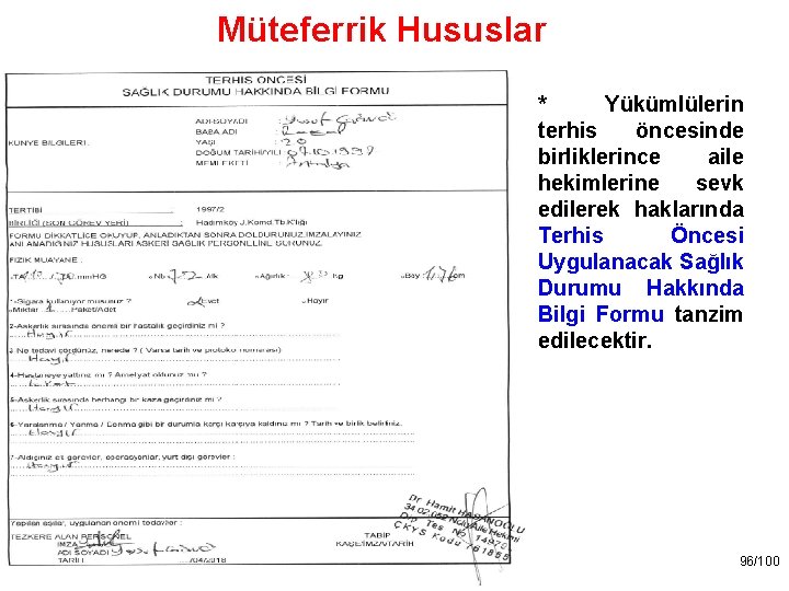 Müteferrik Hususlar * Yükümlülerin terhis öncesinde birliklerince aile hekimlerine sevk edilerek haklarında Terhis Öncesi