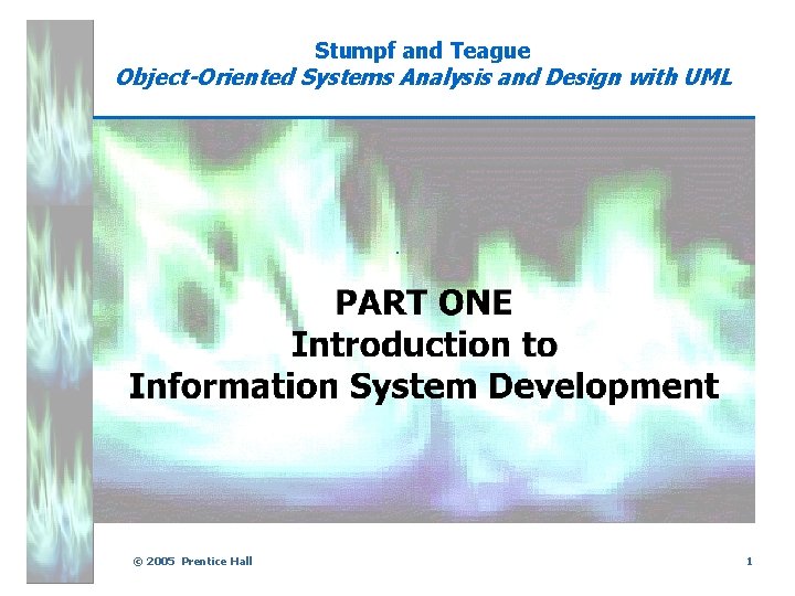 Stumpf and Teague Object-Oriented Systems Analysis and Design with UML . © 2005 Prentice