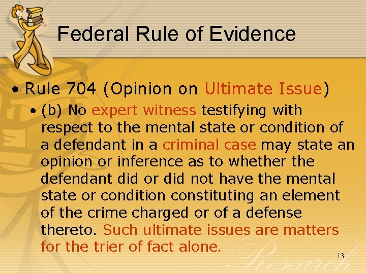 Federal Rule of Evidence • Rule 704 (Opinion on Ultimate Issue) • (b) No