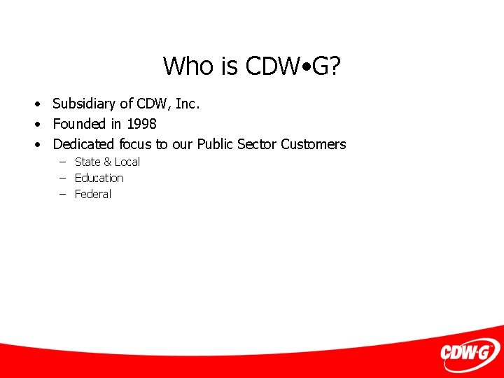 Who is CDW • G? • Subsidiary of CDW, Inc. • Founded in 1998