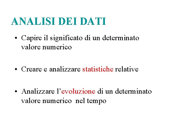ANALISI DEI DATI • Capire il significato di un determinato valore numerico • Creare