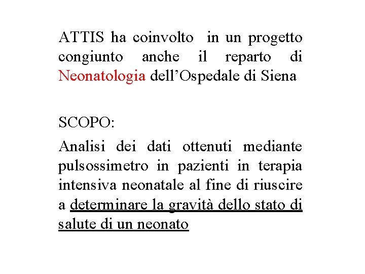 ATTIS ha coinvolto in un progetto congiunto anche il reparto di Neonatologia dell’Ospedale di