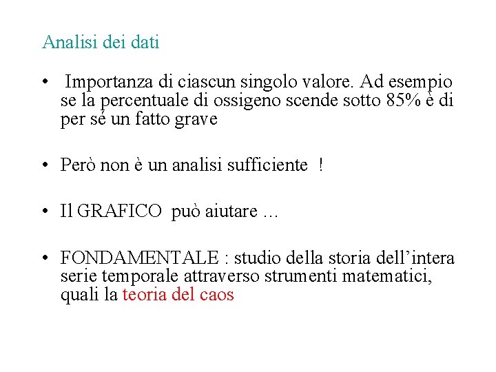 Analisi dei dati • Importanza di ciascun singolo valore. Ad esempio se la percentuale