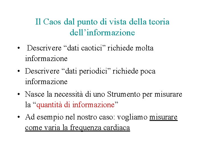 Il Caos dal punto di vista della teoria dell’informazione • Descrivere “dati caotici” richiede