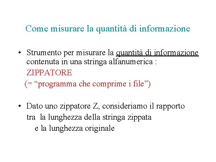 Come misurare la quantità di informazione • Strumento per misurare la quantità di informazione
