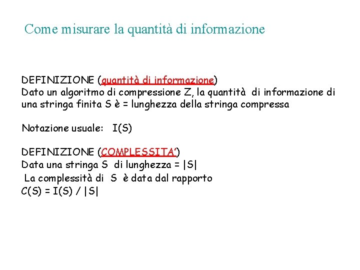 Come misurare la quantità di informazione DEFINIZIONE (quantità di informazione) Dato un algoritmo di