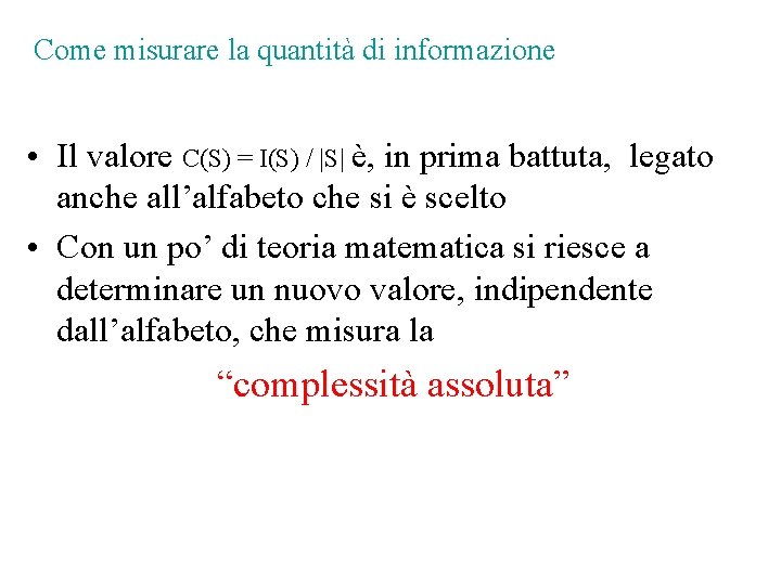 Come misurare la quantità di informazione • Il valore C(S) = I(S) / |S|