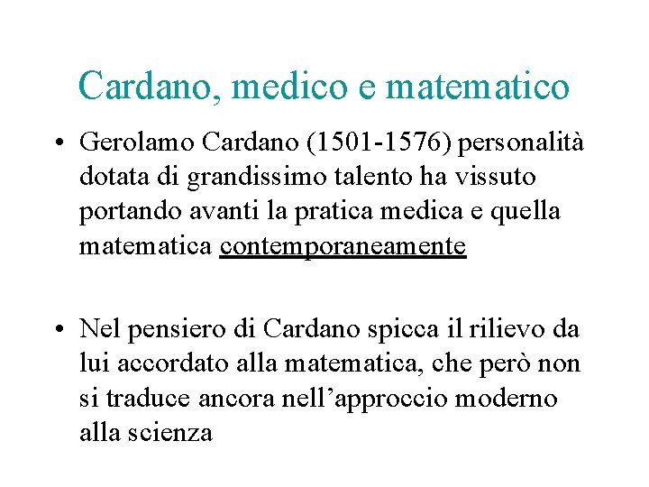 Cardano, medico e matematico • Gerolamo Cardano (1501 -1576) personalità dotata di grandissimo talento