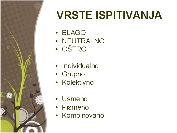 VRSTE ISPITIVANJA • BLAGO • NEUTRALNO • OŠTRO • Individualno • Grupno • Kolektivno